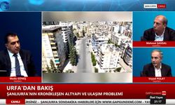 Şansal: Şanlıurfa'da yol ağları yetersiz!