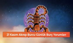 21 Kasım Akrep Burcu Günlük Burç Yorumları