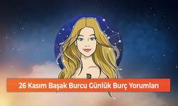 26 Kasım Başak Burcu Günlük Burç Yorumları