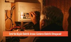 İzmir’de Büyük Elektrik Arızası: Günlerce Elektrik Olmayacak!