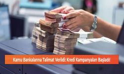 Kamu Bankalarına Talimat Verildi: Kredi Kampanyaları Başladı!