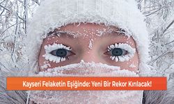 Kayseri Felaketin Eşiğinde: Yeni Bir Rekor Kırılacak!