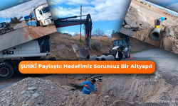 ŞUSKİ Paylaştı: Hedefimiz Sorunsuz Bir Altyapı!