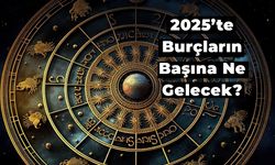 2025’te Burçların Başına Gelecekleri Öğren!