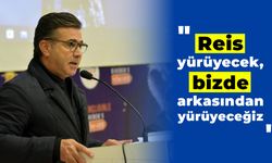 Reis yürüyecek, bizde arkasından yürüyeceğiz