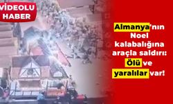 Almanya'nın Noel kalabalığına araçla saldırı: Ölü ve yaralılar var!