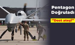 Pentagon Doğruladı: ‘’Dost ateşi’’