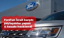 Ford'un İsrail karşıtı paylaşımlar yapan X hesabı hacklendi!