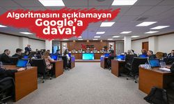 Algoritmasını açıklamayan Google’a dava!