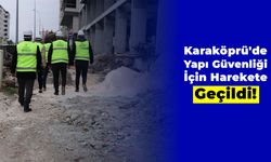 Karaköprü'de Yapı Güvenliği İçin Harekete Geçildi!