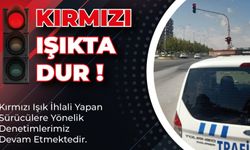 Emniyetten Kırmızı Işık uyarısı!