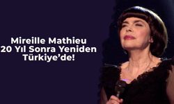 Mireille Mathieu 20 Yıl Sonra Yeniden Türkiye’de!