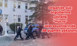 5 İlde Organize Suç Örgütlerine Büyük Darbe! Şüpheliler Yakalandı!