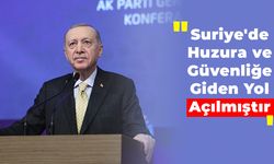 Cumhurbaşkanı Erdoğan: "Suriye'de Huzura ve Güvenliğe Giden Yol Açılmıştır"