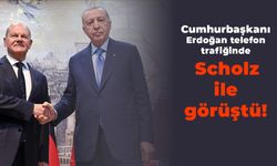 Cumhurbaşkanı Erdoğan telefon trafiğinde: Scholz ile görüştü!