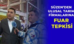 Süzen’den ulusal tarım firmalarına fuar tepkisi!