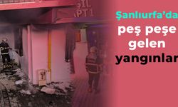 Şanlıurfa’da peş peşe gelen yangınlar: Büyük paniğe yol açtı!