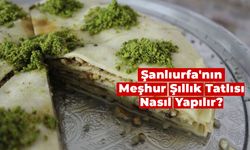 Şanlıurfa'nın Meşhur Şıllık Tatlısı Nasıl Yapılır?