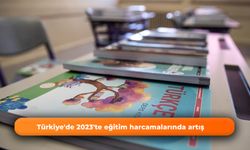 Türkiye'de 2023'te eğitim harcamalarında artış