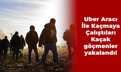 Uber Aracı İle Kaçmaya Çalıştılar: Kaçak göçmenler yakalandı!