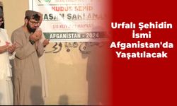 Urfalı Şehidin İsmi Afganistan'da Yaşatılacak