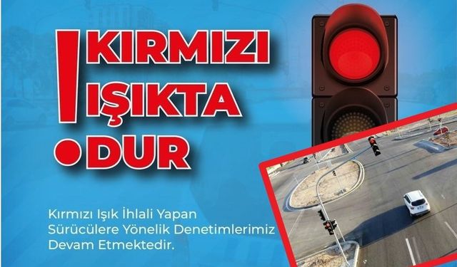 Trafik ekipleri kırmızı ışık ihlalini affetmiyor