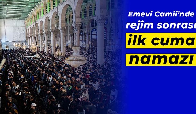 Emevi Camii’nde rejim sonrası ilk Cuma namazı