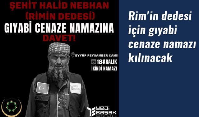 Rim'in dedesi için gıyabi cenaze namazı kılınacak