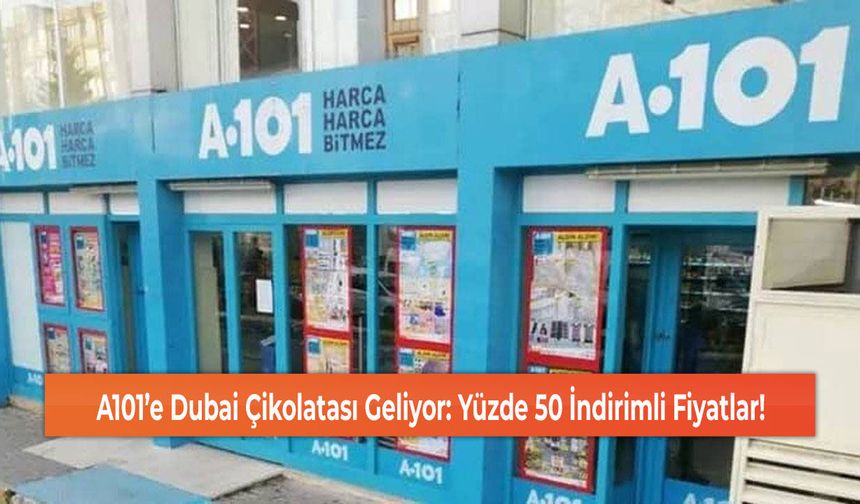 A101’e Dubai Çikolatası Geliyor: Yüzde 50 İndirimli Fiyatlar!